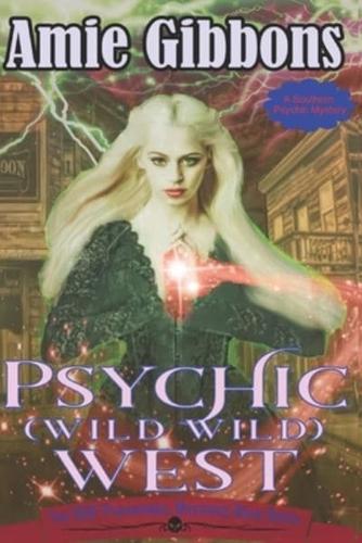 Psychic (Wild Wild) West: A Southern Psychic Mystery