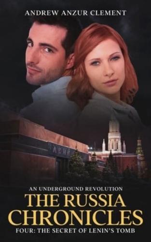 The Russia Chronicles. An Underground Revolution. Four: The Secret of Lenin's Tomb