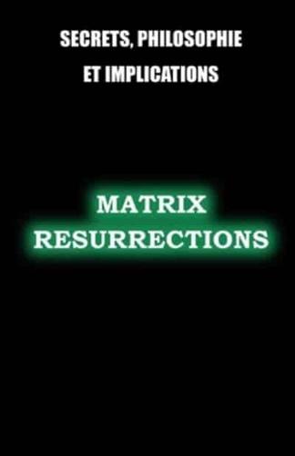 Matrix Resurrections: Secrets, philosophie et implications