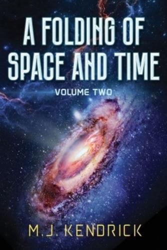 A Folding of Space and Time: Volume Two