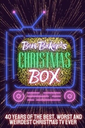 Ben Baker's Christmas Box: 40 Years Of The Best, Worst And Weirdest Christmas TV Ever