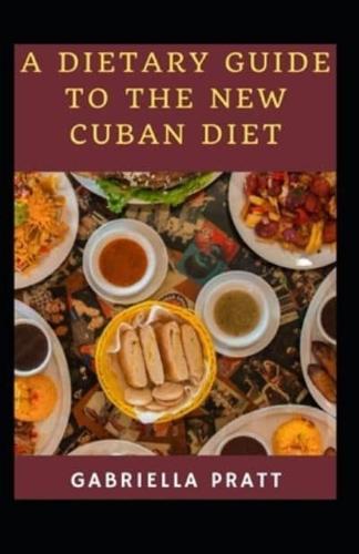A Dietary Guide To The New Cuban Diet