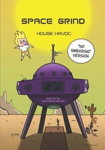 Space Grind: House Havoc: No Swearing Version