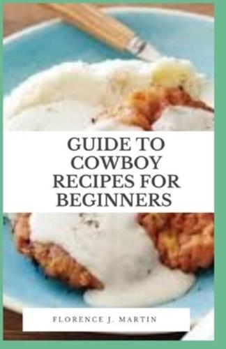 Guide to Cowboy Recipes For Beginners
