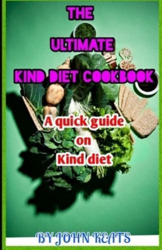 THE ULTIMATE  KIND DIET  COOKBOOK: A Quick Guide on Kind Diet