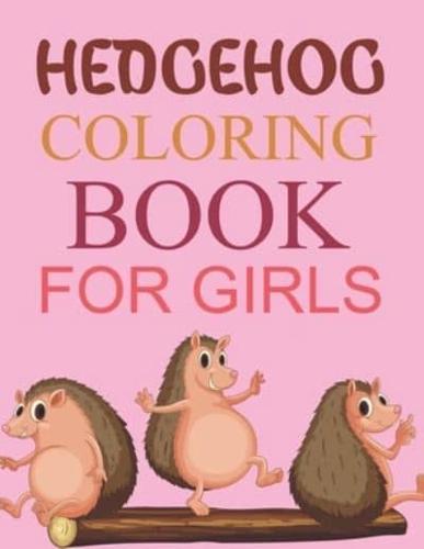 Hedgehog Coloring Book For Girls: Cute Hedgehog Coloring Book