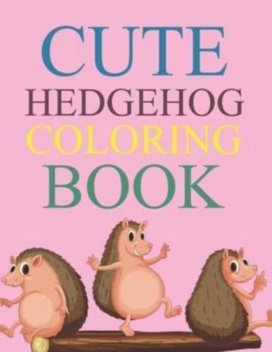 Cute Hedgehog Coloring Book: Hedgehog Activity Book For Kids