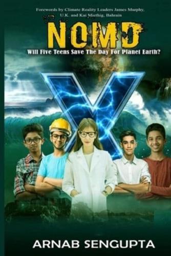 NOMD: Will Five Teens Save the Day for Planet Earth?