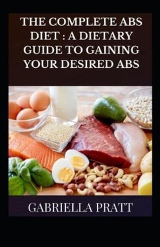 The Complete Abs Diet: A Dietary Guide To Gaining Your Desired Abs