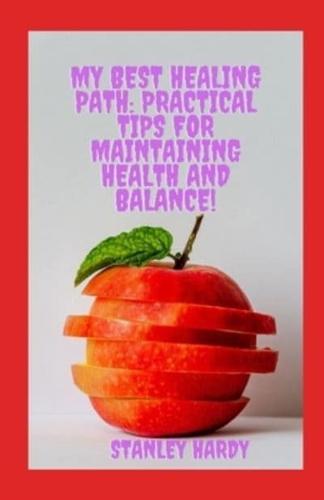 My best healing path: Practical Tips for Maintaining Health and Balance