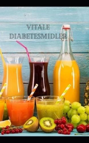 Vitale diabetesmidler: Naturlig juice, smoothie og madlavningsvejledning for passende sundhed