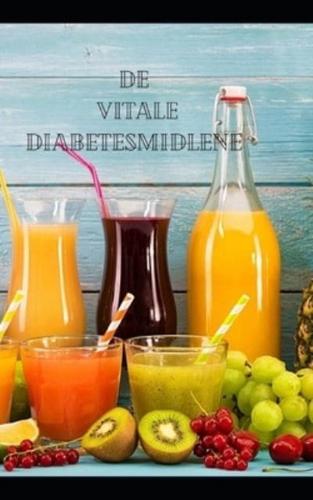 De vitale diabetesmidlene: Naturlig juice, smoothie og matlagingsveiledning for passende helse