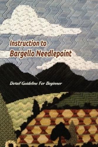 Instruction to Bargello Needlepoint: Detail Guideline For Beginner: Bargello Needlepoint Guide