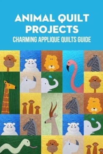 Animal Quilt Projects: Charming Applique Quilts Guide: Animal Quilt Projects