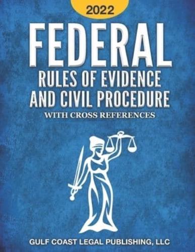 Federal Rule of Evidence and Civil Procedure 2022: With Cross References