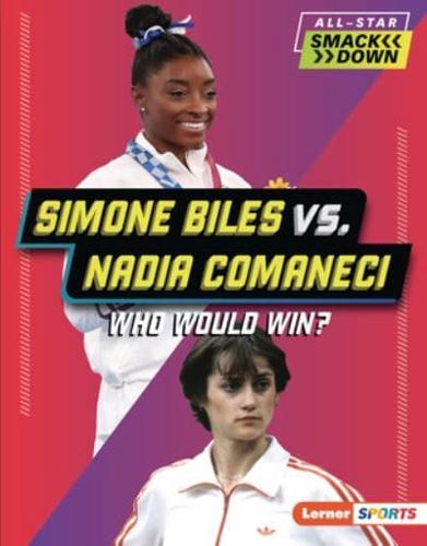 Simone Biles Vs. Nadia Comaneci