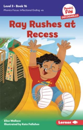 Ray Rushes at Recess