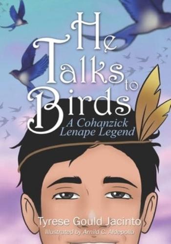 He Talks to Birds: A Cohanzick Lenape Legend