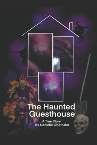 The Haunted Guesthouse: A True Story