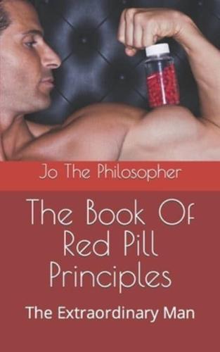 The Book Of Red Pill Principles: The Extraordinary Man