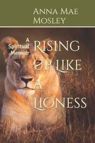 Rising Up Like a Lioness: A Spiritual Memoir