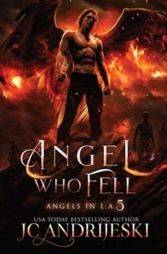 Angel Who Fell: An Urban Fantasy Mystery with Fallen Angels and Fated Mates