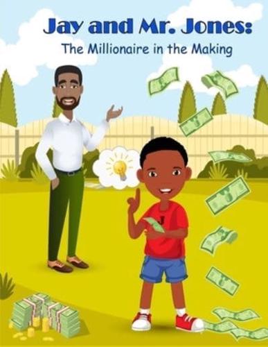 Jay and Mr. Jones: The Millionaire in the Making