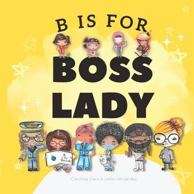 B is for Boss Lady
