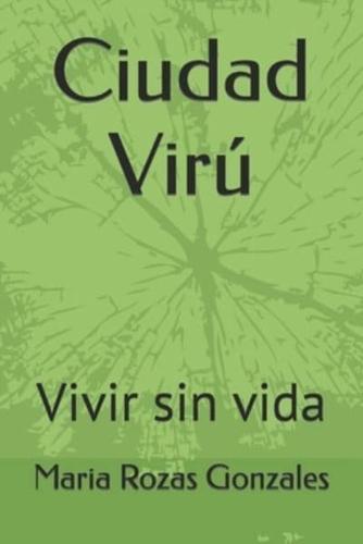 Ciudad Virú: Vivir sin vida