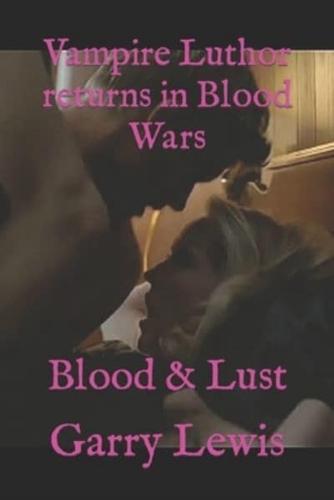 Vampire Luthor returns in Blood Wars : Blood & Lust
