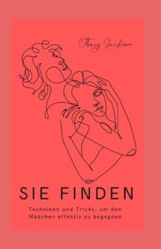 SIE FINDEN: Techniken und Tricks, um den Mädchen effektiv zu begegnen