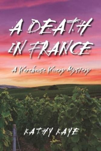A Death in France: A Warehouse Winery Mystery