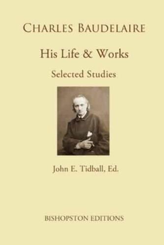 Charles Baudelaire: His Life and Works: Selected Studies