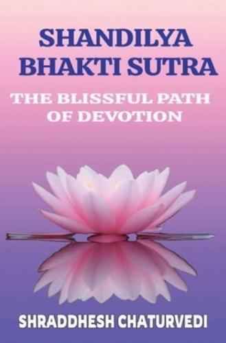 Shandilya Bhakti Sutra: The Ultimate Path of Devotion