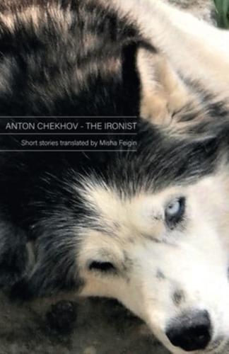 Anton Chekhov - The Ironist