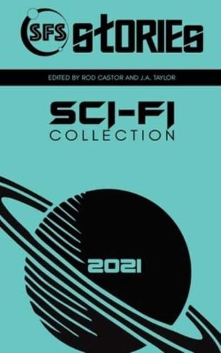 SFS Stories 2021 Sci-Fi Collection: Twenty-Two Sci-Fi Flash Fiction Stories