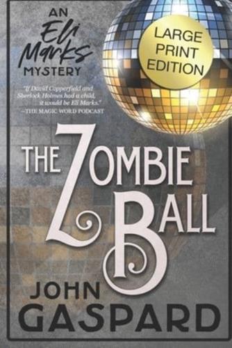 The Zombie Ball - Large Print Edition: An Eli Marks Mystery