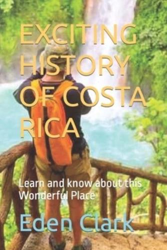 EXCITING HISTORY OF COSTA RICA: Learn and know about this Wonderful Place