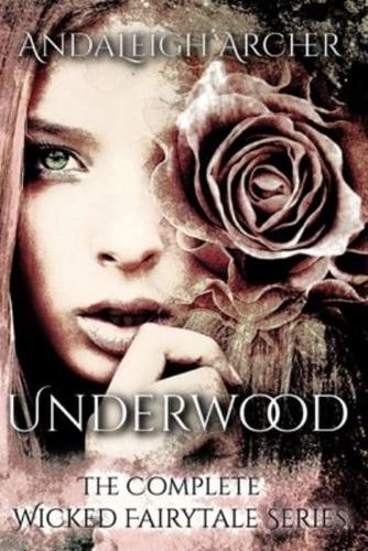 Underwood: The Complete Wicked Fairytale Series