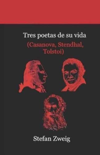 Tres Poetas De Su Vida (Casanova, Stendhal, Tolstoi)