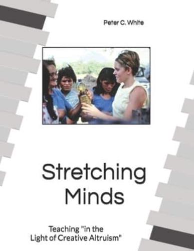 Stretching Minds: Teaching in the Light of Creative Altruism