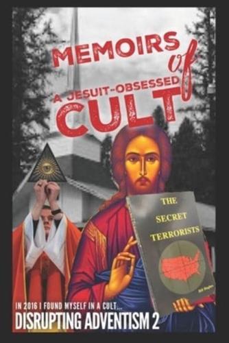 Memoirs of a Jesuit-Obsessed Cult: Disrupting Adventism 2