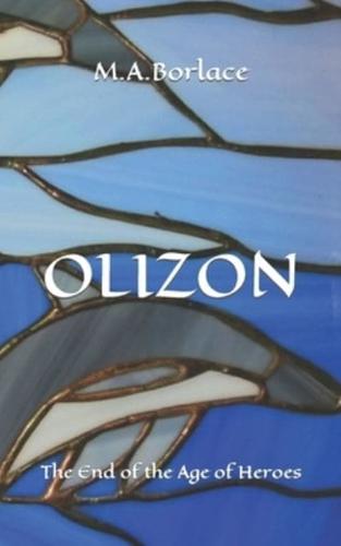 OLIZON  : The End of the Age of Heroes