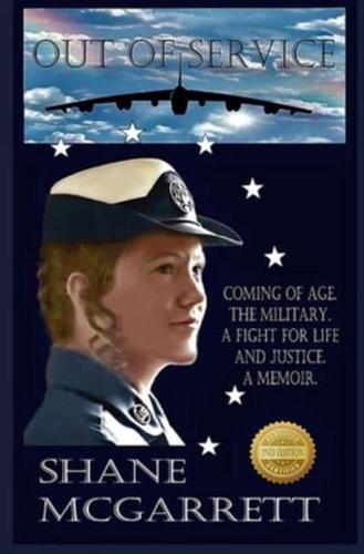 OUT OF SERVICE:: COMING OF AGE. THE MILITARY. A FIGHT FOR LIFE AND JUSTICE. A MEMOIR