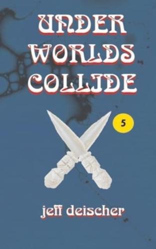 Under Worlds Collide
