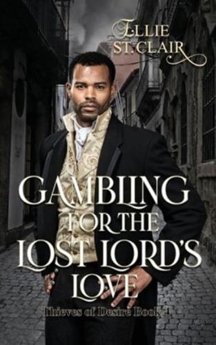 Gambling for the Lost Lord's Love: A Historical Regency Romance