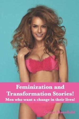 Feminization and Transformation Stories: Men who want a change in their lives!
