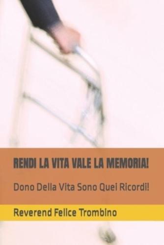 RENDI LA VITA VALE LA MEMORIA!: Dono Della Vita Sono Quei Ricordi!