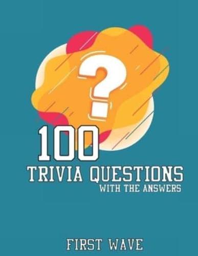100 Trivia Questions : 100 Trivia Questions with answers first wave
