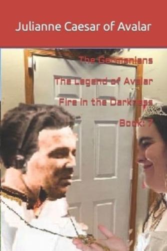 The Germanians  The Legend of Avalar  Fire in the Darkness Book: 7